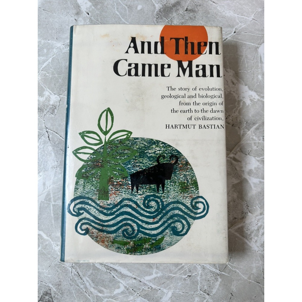 And Then Came Man by Hartmut Bastian 1964 Hardcover - GOOD